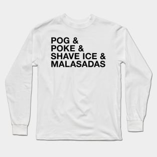 POG and poke and shave ice and malasadas Long Sleeve T-Shirt